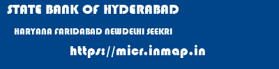 STATE BANK OF HYDERABAD  HARYANA FARIDABAD NEWDELHI SEEKRI  micr code